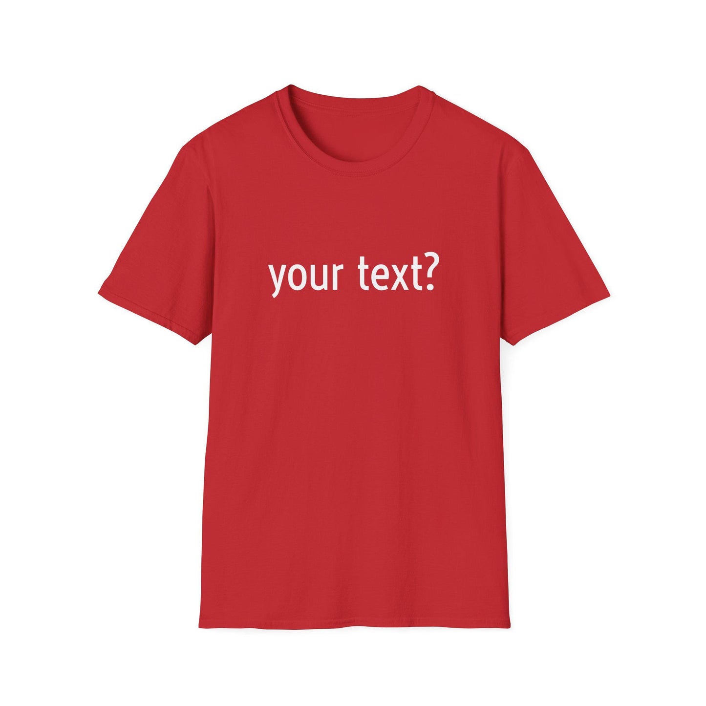 Your Text? Custom | Unisex Softstyle T-Shirt, Personalizable Tee for Gifts, Casual Wear, Birthday Tees, Graphic T-Shirt