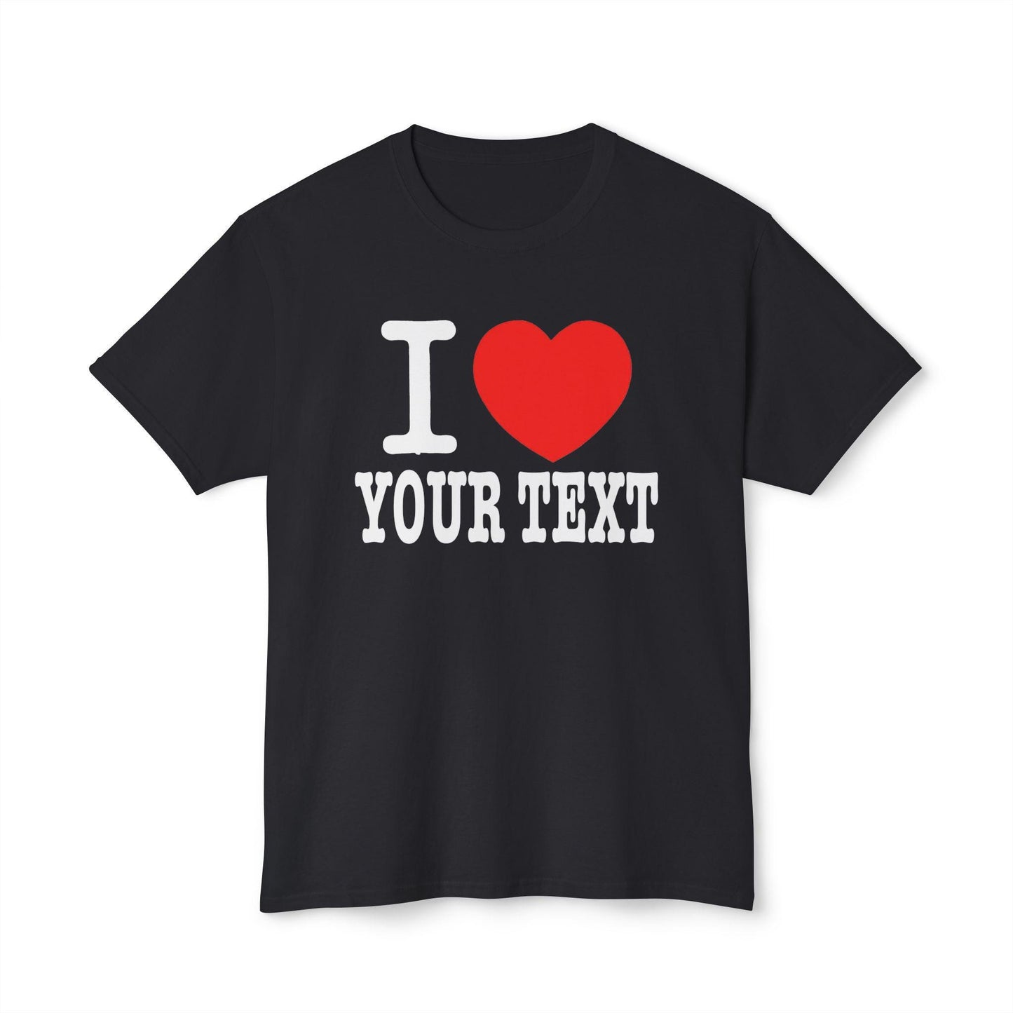 I HEART CUSTOM TEXT - Tee