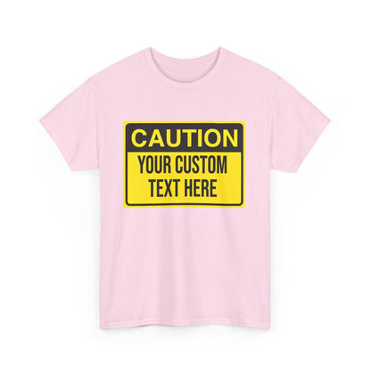 CUSTOM CAUTION SIGN - Tee - All Sizes infant to Adult