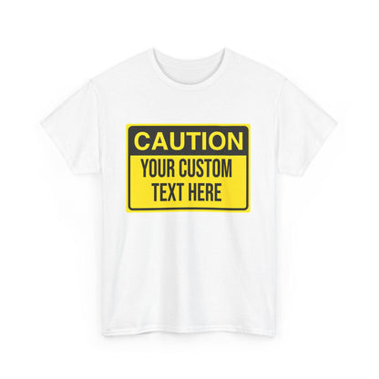 CUSTOM CAUTION SIGN - Tee - All Sizes infant to Adult