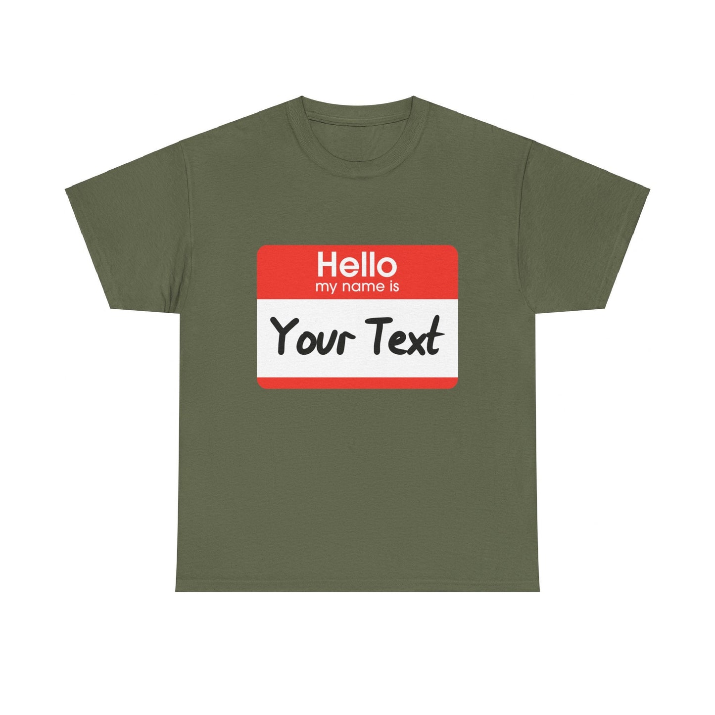 Hello My Name is - CUSTOM TEE