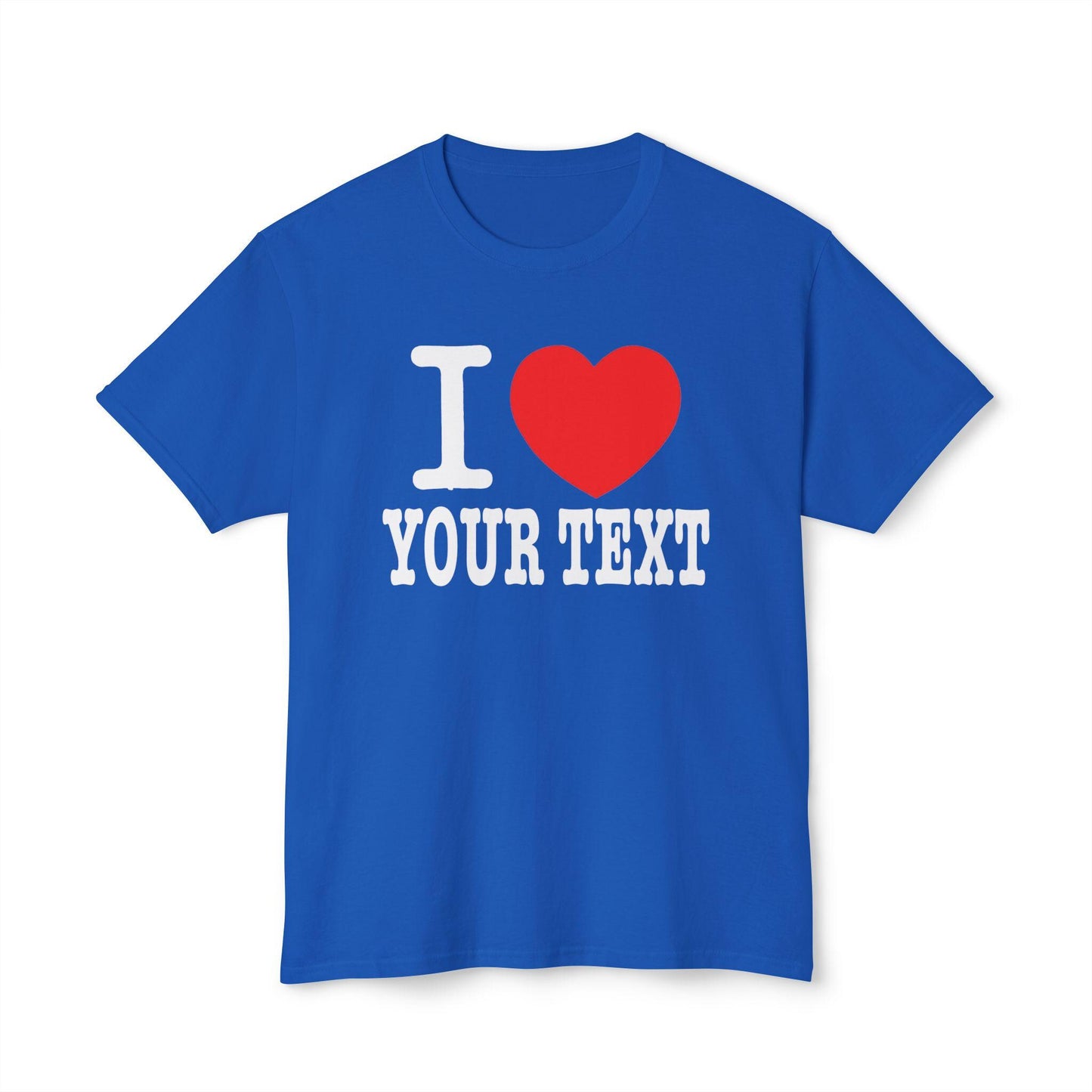 I HEART CUSTOM TEXT - Tee