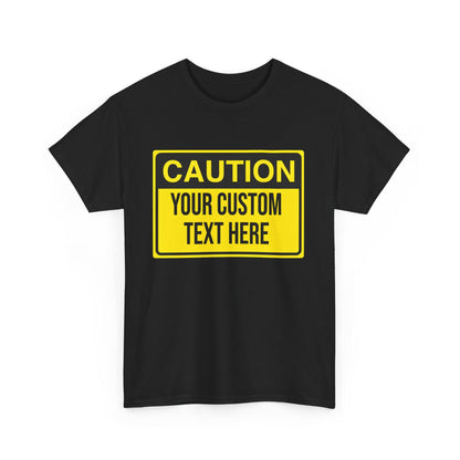 CUSTOM CAUTION SIGN - Tee - All Sizes infant to Adult