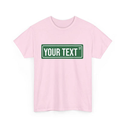 STREET SIGN - CUSTOM Tee