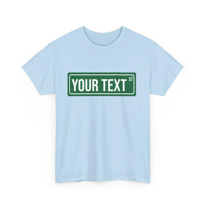 STREET SIGN - CUSTOM Tee