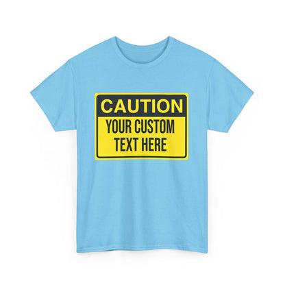 CUSTOM CAUTION SIGN - Tee - All Sizes infant to Adult