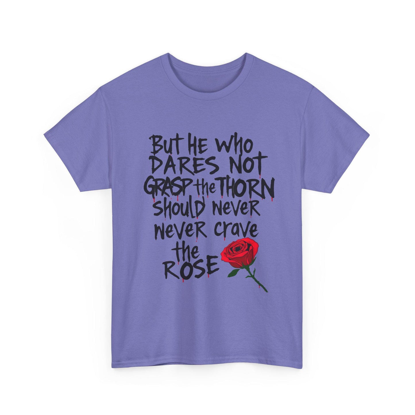 Grasp the Thorn Quote- Rose Series - Tee