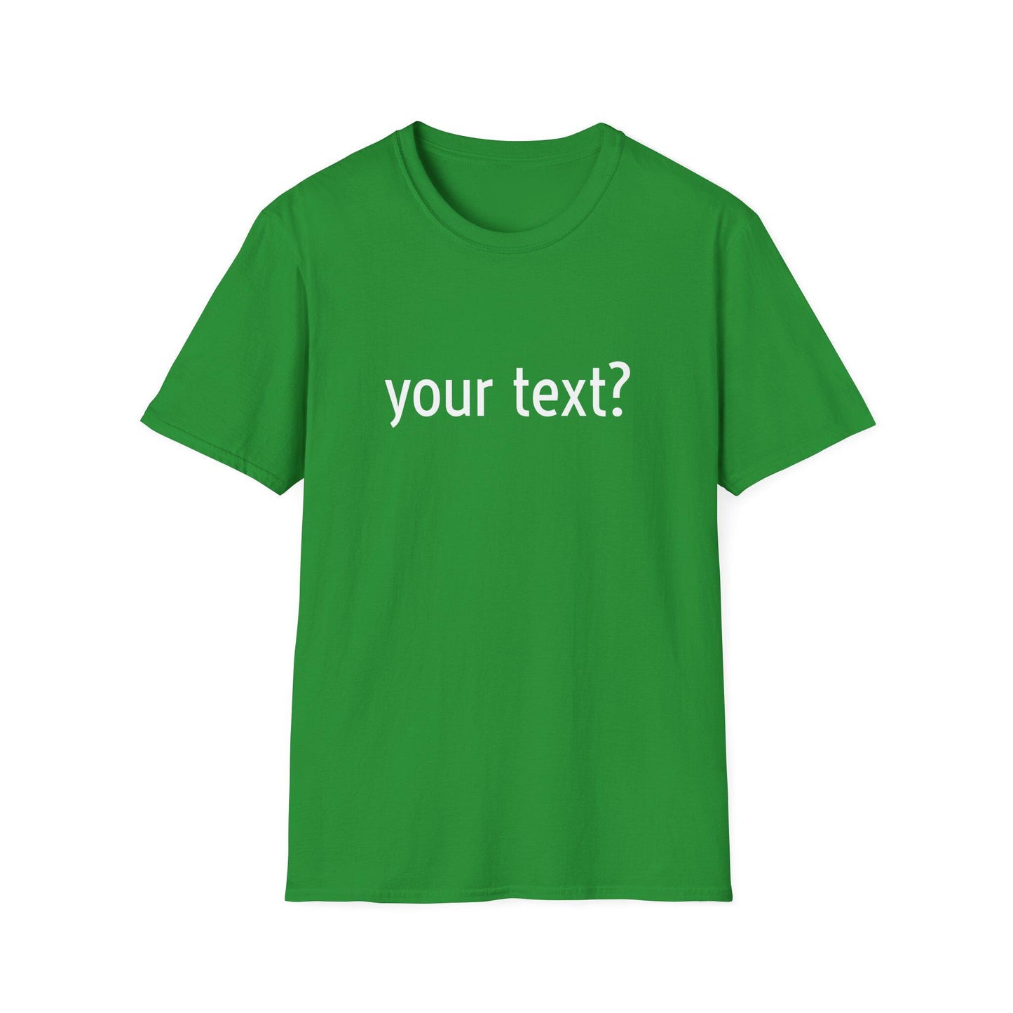 Your Text? Custom | Unisex Softstyle T-Shirt, Personalizable Tee for Gifts, Casual Wear, Birthday Tees, Graphic T-Shirt