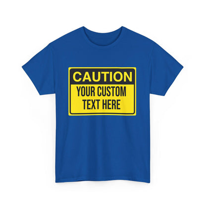 CUSTOM CAUTION SIGN - Tee - All Sizes infant to Adult