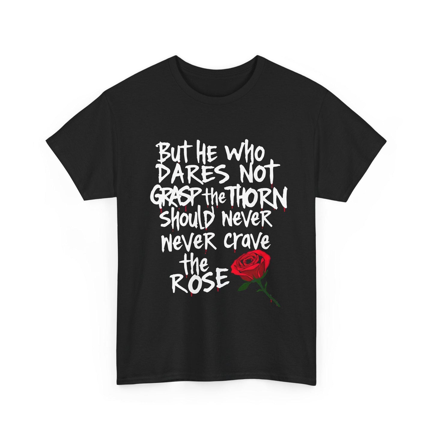 Grasp the Thorn Quote- Rose Series - Tee