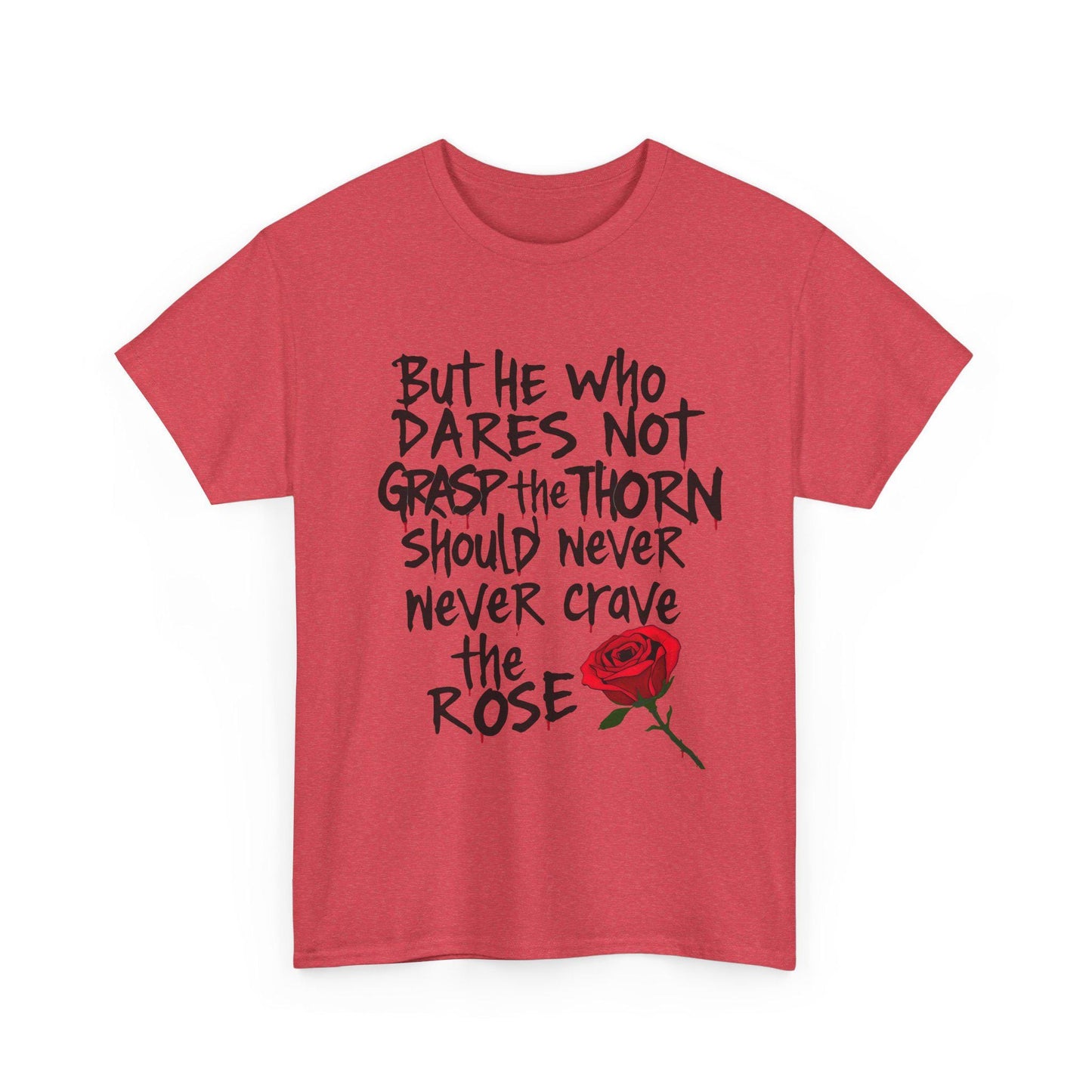 Grasp the Thorn Quote- Rose Series - Tee