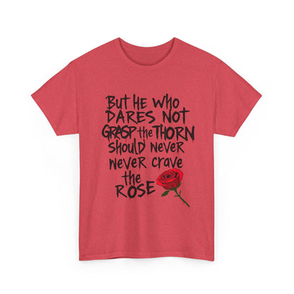 Grasp the Thorn Quote- Rose Series - Tee